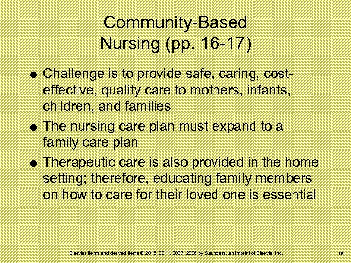 Community-Based Nursing (pp. 16 -17) Challenge is to provide safe, caring, costeffective, quality care