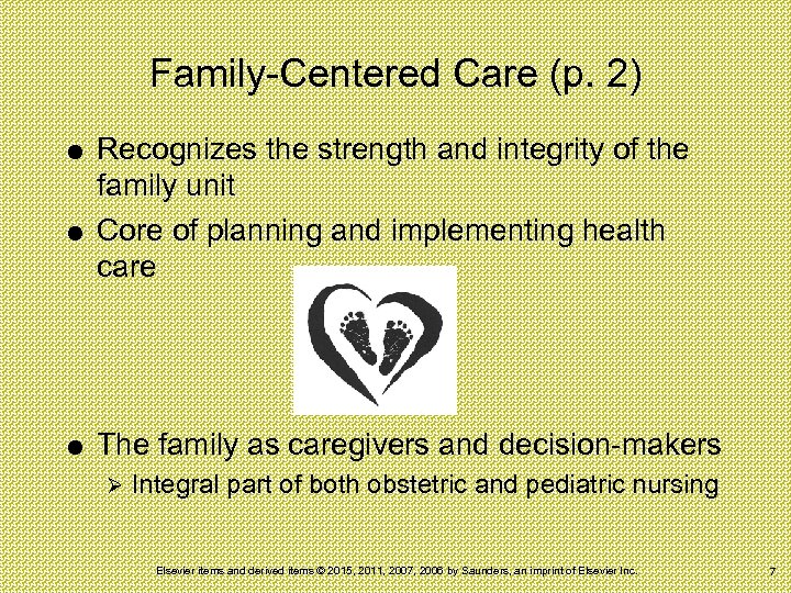 Family-Centered Care (p. 2) Recognizes the strength and integrity of the family unit Core