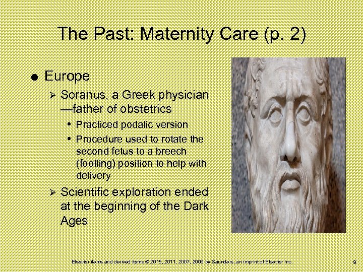 The Past: Maternity Care (p. 2) Europe Ø Soranus, a Greek physician —father of