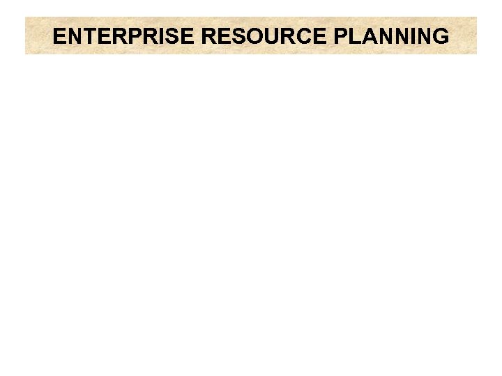 ENTERPRISE RESOURCE PLANNING 