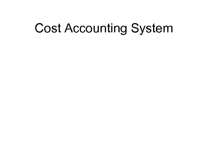 Cost Accounting System 