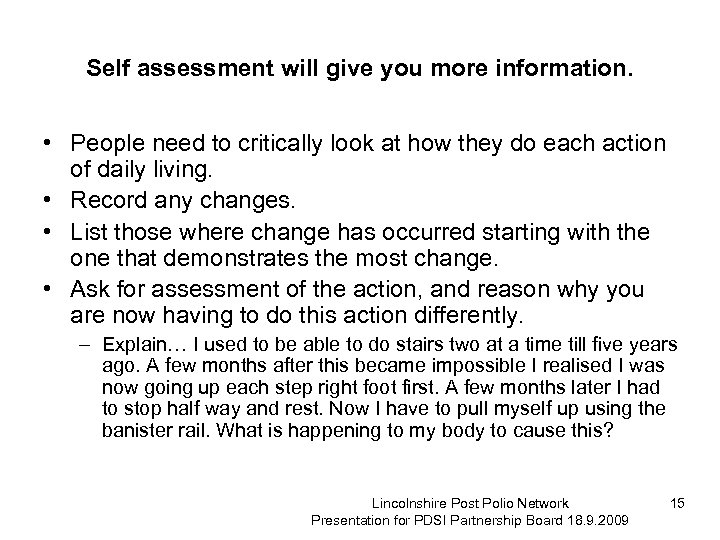 Self assessment will give you more information. • People need to critically look at