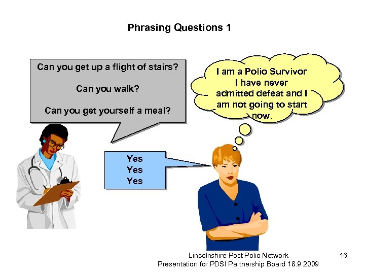 Phrasing Questions 1 Can you get up a flight of stairs? Can you walk?
