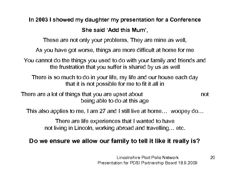 In 2003 I showed my daughter my presentation for a Conference She said ‘Add