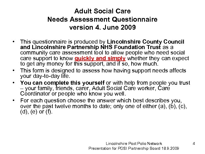 Adult Social Care Needs Assessment Questionnaire version 4. June 2009 • This questionnaire is