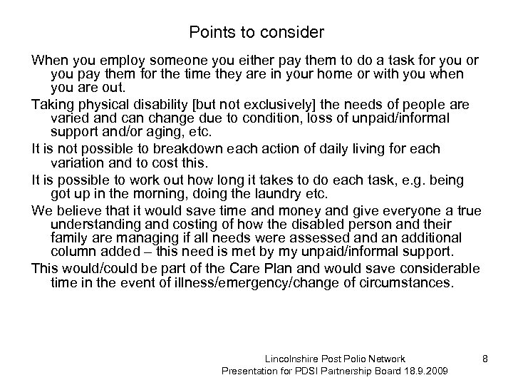 Points to consider When you employ someone you either pay them to do a