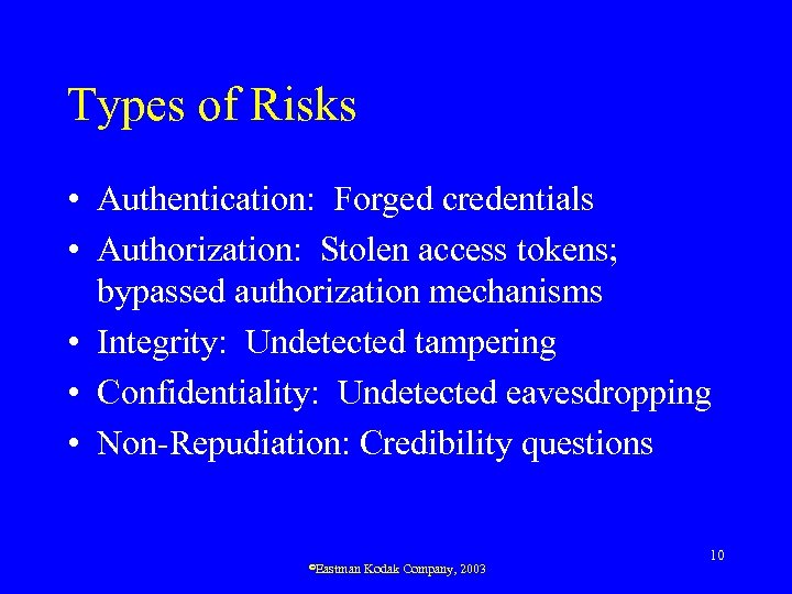 Types of Risks • Authentication: Forged credentials • Authorization: Stolen access tokens; bypassed authorization