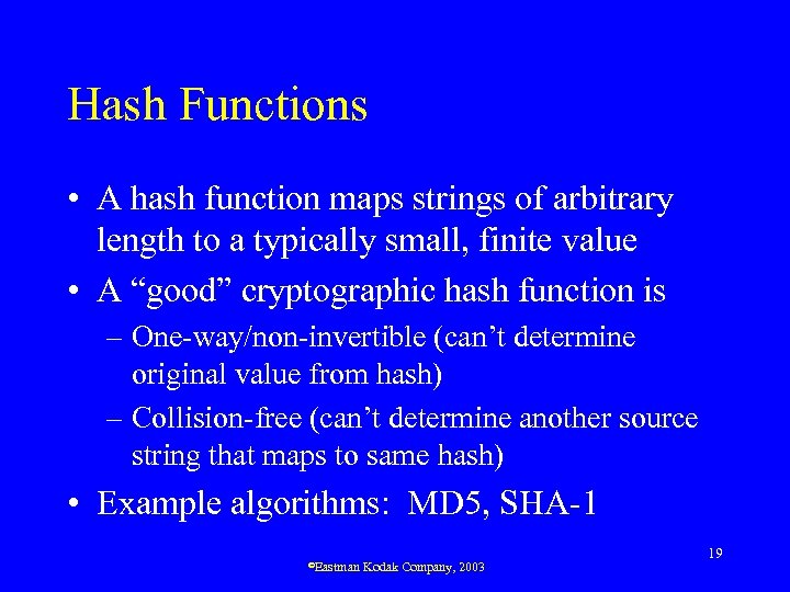 Hash Functions • A hash function maps strings of arbitrary length to a typically