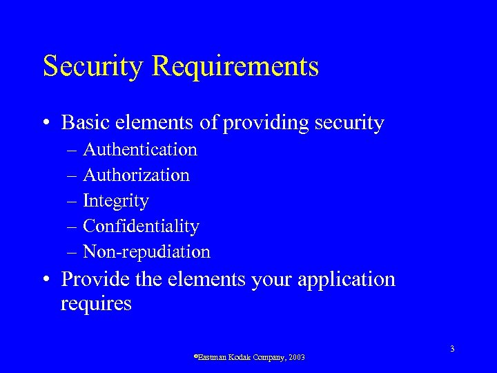 Security Requirements • Basic elements of providing security – Authentication – Authorization – Integrity