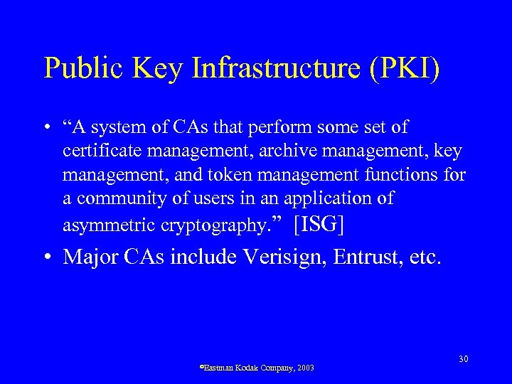 Public Key Infrastructure (PKI) • “A system of CAs that perform some set of