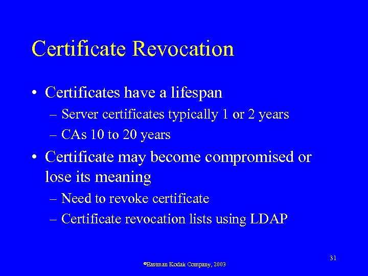 Certificate Revocation • Certificates have a lifespan – Server certificates typically 1 or 2