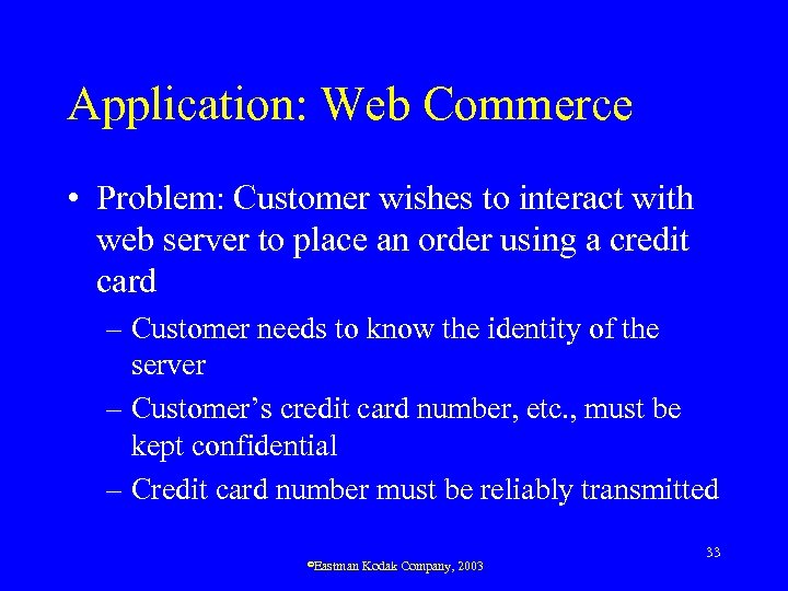 Application: Web Commerce • Problem: Customer wishes to interact with web server to place