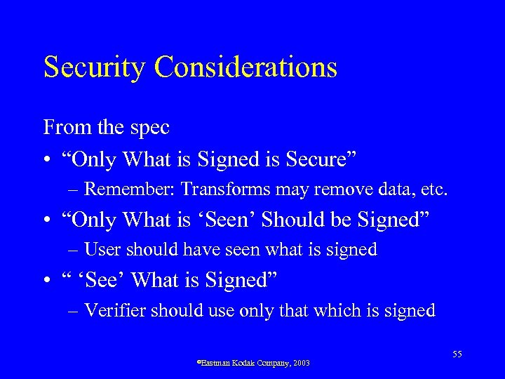 Security Considerations From the spec • “Only What is Signed is Secure” – Remember: