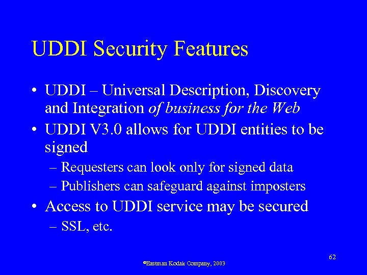 UDDI Security Features • UDDI – Universal Description, Discovery and Integration of business for