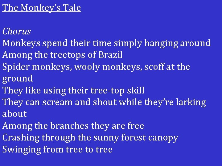 The Monkey’s Tale Chorus Monkeys spend their time simply hanging around Among the treetops