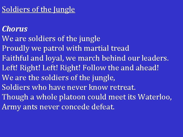 Soldiers of the Jungle Chorus We are soldiers of the jungle Proudly we patrol