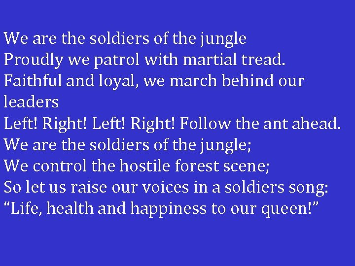 We are the soldiers of the jungle Proudly we patrol with martial tread. Faithful