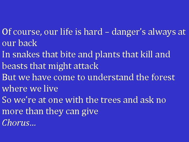 Of course, our life is hard – danger’s always at our back In snakes