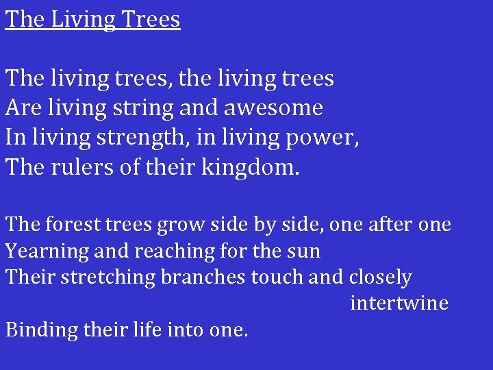 The Living Trees The living trees, the living trees Are living string and awesome