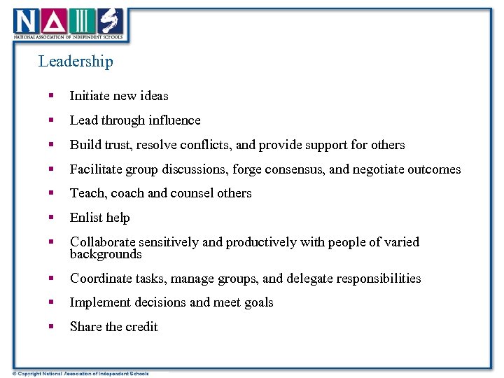 Leadership § Initiate new ideas § Lead through influence § Build trust, resolve conflicts,