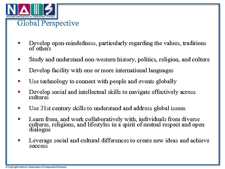 Global Perspective § Develop open-mindedness, particularly regarding the values, traditions of others § Study