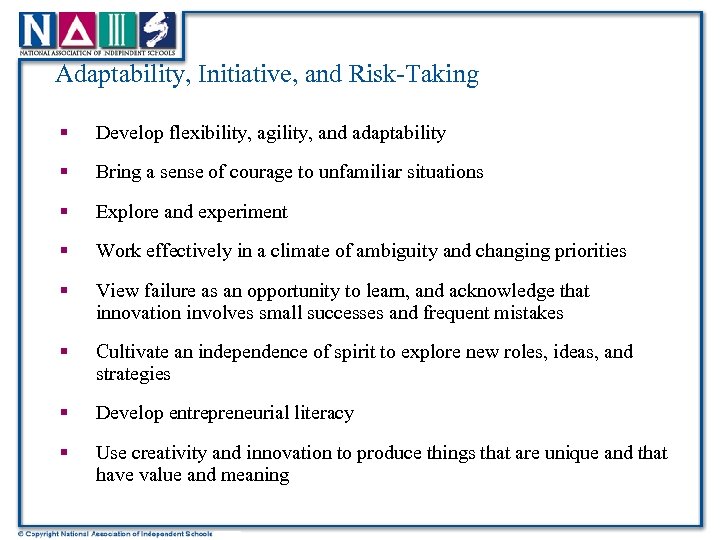 Adaptability, Initiative, and Risk-Taking § Develop flexibility, agility, and adaptability § Bring a sense