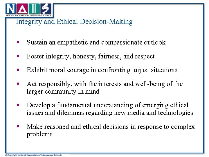 Integrity and Ethical Decision-Making § Sustain an empathetic and compassionate outlook § Foster integrity,