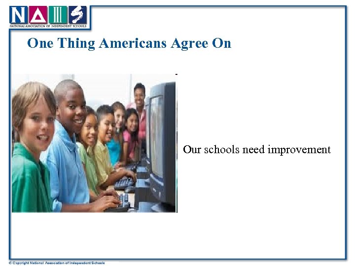 One Thing Americans Agree On Our schools need improvement 