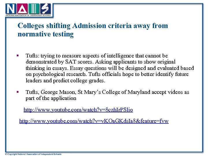 Colleges shifting Admission criteria away from normative testing § Tufts: trying to measure aspects