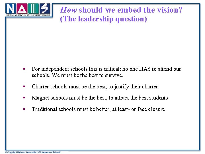 How should we embed the vision? (The leadership question) § For independent schools this