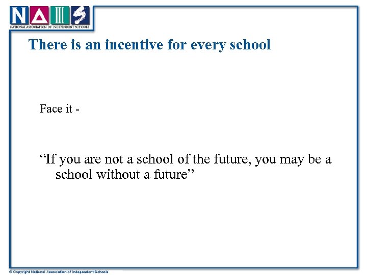 There is an incentive for every school Face it - “If you are not