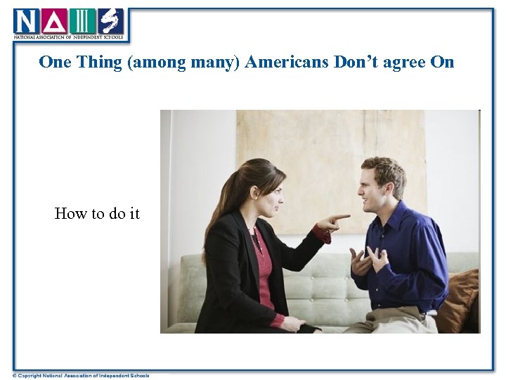 One Thing (among many) Americans Don’t agree On How to do it 