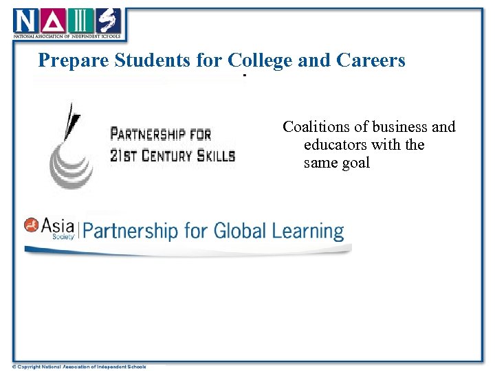 Prepare Students for College and Careers Coalitions of business and educators with the same