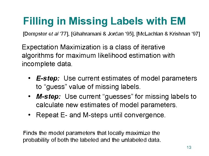 Filling in Missing Labels with EM [Dempster et al ‘ 77], [Ghahramani & Jordan