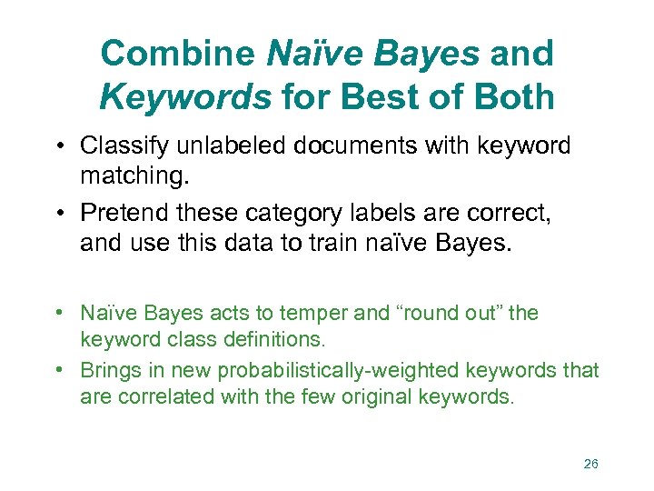 Combine Naïve Bayes and Keywords for Best of Both • Classify unlabeled documents with