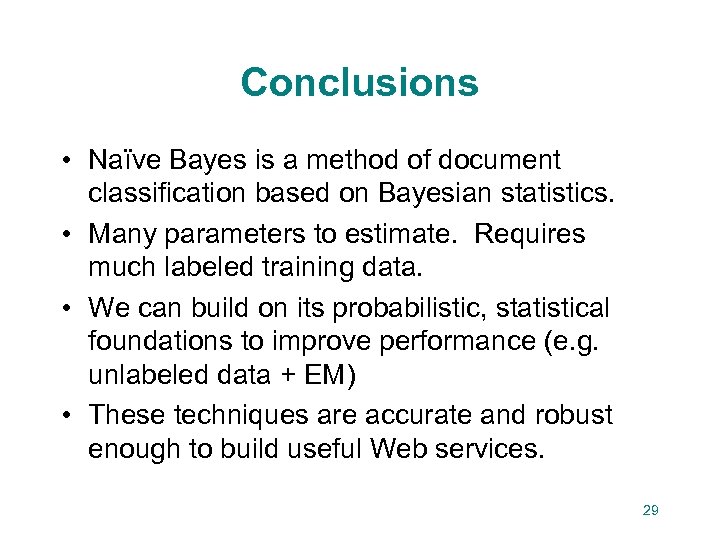 Conclusions • Naïve Bayes is a method of document classification based on Bayesian statistics.