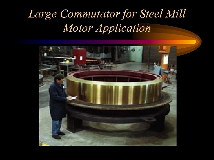 Large Commutator for Steel Mill Motor Application 