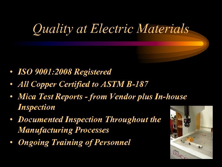 Quality at Electric Materials • ISO 9001: 2008 Registered • All Copper Certified to