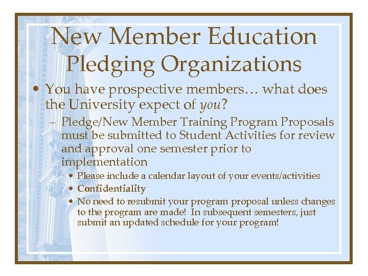 New Member Education Pledging Organizations • You have prospective members… what does the University