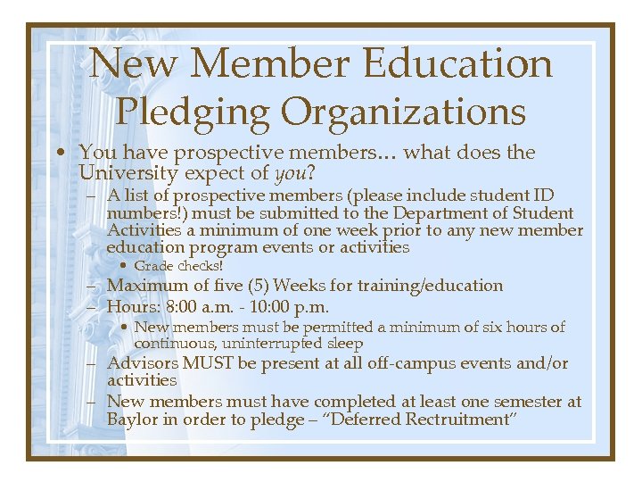 New Member Education Pledging Organizations • You have prospective members… what does the University