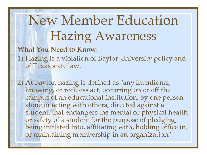 New Member Education Hazing Awareness What You Need to Know: 1) Hazing is a