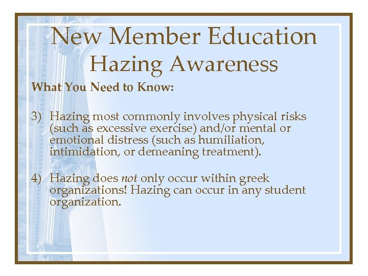 New Member Education Hazing Awareness What You Need to Know: 3) Hazing most commonly