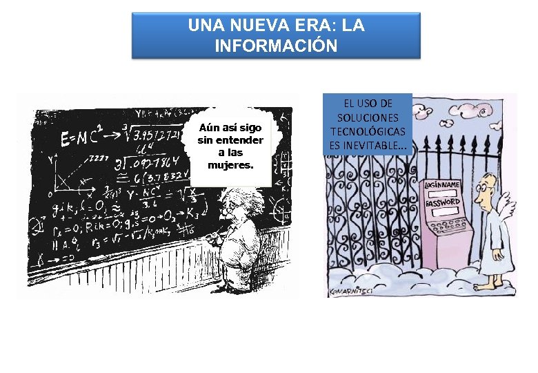 UNA NUEVA ERA: LA INFORMACIÓN Aún así sigo sin entender a las mujeres. EL