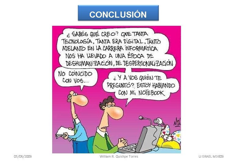 CONCLUSIÓN 05/06/2009 William R. Quishpe Torres U ISRAEL MSIE 09 