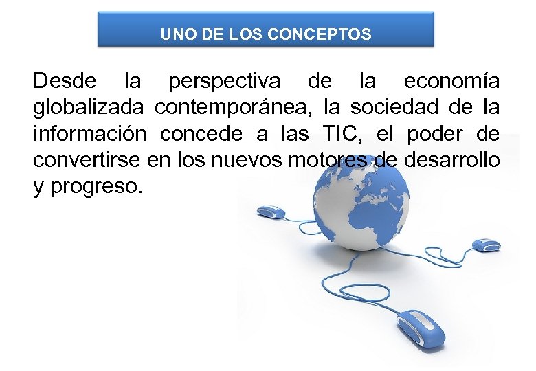 UNO DE LOS CONCEPTOS Desde la perspectiva de la economía globalizada contemporánea, la sociedad