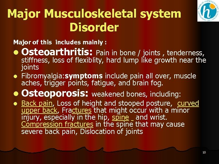 Major Musculoskeletal system Disorder Major of this includes mainly : l Osteoarthritis: Pain in