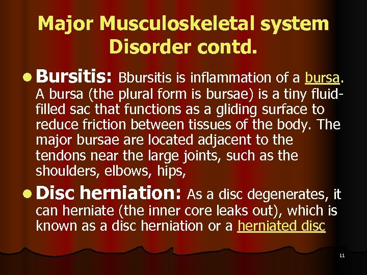Major Musculoskeletal system Disorder contd. l Bursitis: Bbursitis is inflammation of a bursa. A