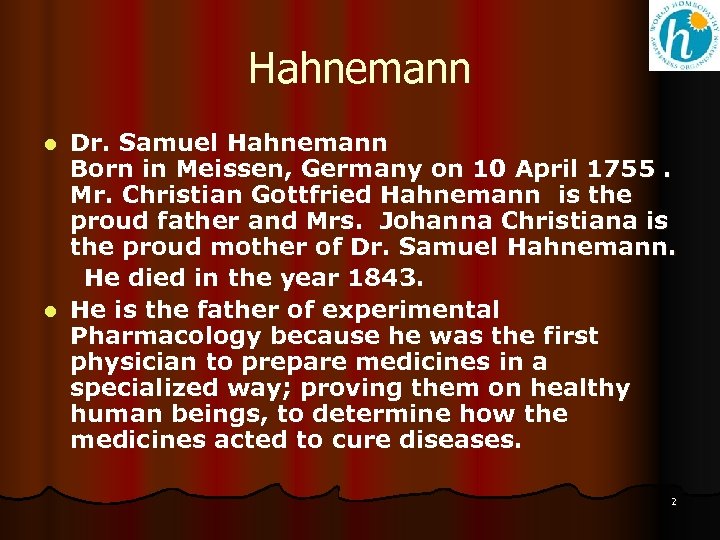 Hahnemann Dr. Samuel Hahnemann Born in Meissen, Germany on 10 April 1755. Mr. Christian