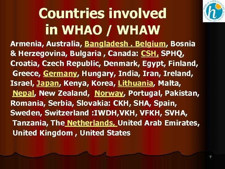 Countries involved in WHAO / WHAW Armenia, Australia, Bangladesh. Belgium, Bosnia & Herzegovina, Bulgaria
