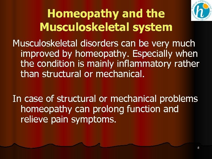Homeopathy and the Musculoskeletal system Musculoskeletal disorders can be very much improved by homeopathy.